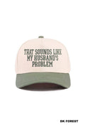 That Sounds Like My Husband’s Problem Two Tone Cotton Hat